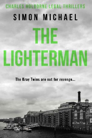 [Charles Holborne 03] • The Lighterman · the Kray Twins Are Out for Revenge... (Charles Holborne Legal Thrillers Book 3)